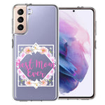 Samsung Galaxy S21 Best Mom Ever Mother's Day Flowers Double Layer Phone Case Cover