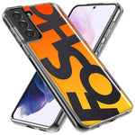 Samsung Galaxy S21 Ultra Orange Yellow Clear Funny Text Quote Fosho Hybrid Protective Phone Case Cover