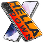 Samsung Galaxy S23 Orange Clear Funny Text Quote Hella Down Hybrid Protective Phone Case Cover