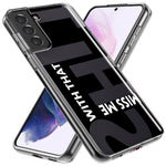 Samsung Galaxy S21 Plus Black Clear Funny Text Quote Miss Me With That Shit Hybrid Protective Phone Case Cover