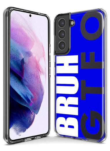 Samsung Galaxy S20 Blue Clear Funny Text Quote Bruh GTFO Hybrid Protective Phone Case Cover