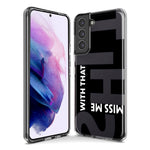 Samsung Galaxy S10e Black Clear Funny Text Quote Miss Me With That Shit Hybrid Protective Phone Case Cover