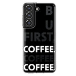 Samsung Galaxy S21 Plus Black Clear Funny Text Quote But First Coffee Hybrid Protective Phone Case Cover