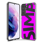 Samsung Galaxy S22 Ultra Hot Pink Clear Funny Text Quote Simp Hybrid Protective Phone Case Cover