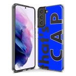 Samsung Galaxy S10e Blue Clear Funny Text Quote That's Cap Hybrid Protective Phone Case Cover