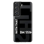 Samsung Galaxy S21 FE Black Clear Funny Text Quote Miss Me With That Shit Hybrid Protective Phone Case Cover