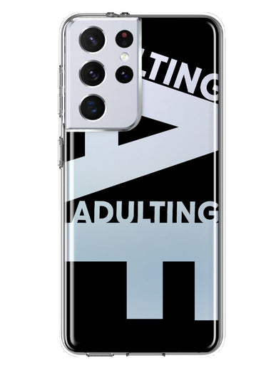Samsung Galaxy S21 Ultra Black Clear Funny Text Quote Adulting AF Hybrid Protective Phone Case Cover