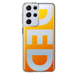 Samsung Galaxy S21 Ultra Orange Yellow Clear Funny Text Quote Ded Hybrid Protective Phone Case Cover