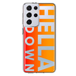 Samsung Galaxy S21 Ultra Orange Clear Funny Text Quote Hella Down Hybrid Protective Phone Case Cover