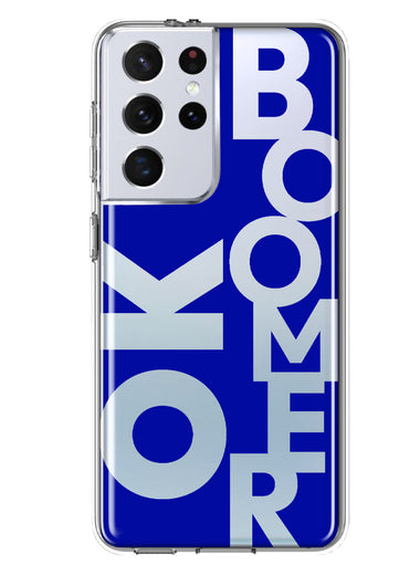 Samsung Galaxy S21 Ultra Blue Clear Funny Text Quote Ok Boomer Hybrid Protective Phone Case Cover