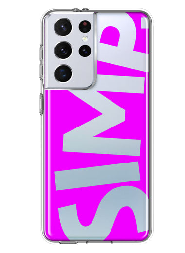 Samsung Galaxy S21 Ultra Hot Pink Clear Funny Text Quote Simp Hybrid Protective Phone Case Cover