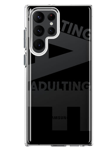 Samsung Galaxy S22 Ultra Black Clear Funny Text Quote Adulting AF Hybrid Protective Phone Case Cover