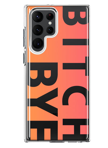Samsung Galaxy S22 Ultra Peach Orange Clear Funny Text Quote Bitch Bye Hybrid Protective Phone Case Cover