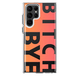 Samsung Galaxy S23 Ultra Peach Orange Clear Funny Text Quote Bitch Bye Hybrid Protective Phone Case Cover