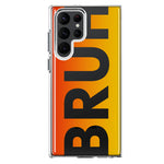 Samsung Galaxy S23 Ultra Orange Red Clear Funny Text Quote Bruh Hybrid Protective Phone Case Cover