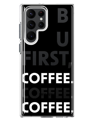 Samsung Galaxy S22 Ultra Black Clear Funny Text Quote But First Coffee Hybrid Protective Phone Case Cover