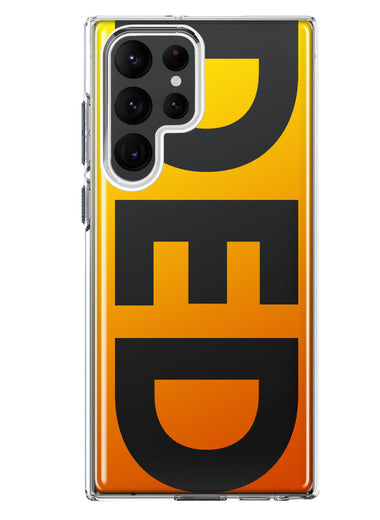 Samsung Galaxy S22 Ultra Orange Yellow Clear Funny Text Quote Ded Hybrid Protective Phone Case Cover