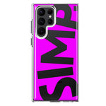 Samsung Galaxy S22 Ultra Hot Pink Clear Funny Text Quote Simp Hybrid Protective Phone Case Cover