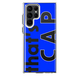 Samsung Galaxy S22 Ultra Blue Clear Funny Text Quote That's Cap Hybrid Protective Phone Case Cover