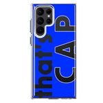 Samsung Galaxy S23 Ultra Blue Clear Funny Text Quote That's Cap Hybrid Protective Phone Case Cover