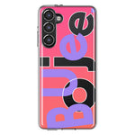 Samsung Galaxy S23 Plus Pink Purple Clear Funny Text Quote Boujee Hybrid Protective Phone Case Cover