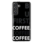 Samsung Galaxy S23 Plus Black Clear Funny Text Quote But First Coffee Hybrid Protective Phone Case Cover