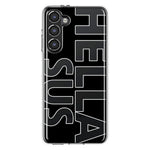 Samsung Galaxy S23 Black Clear Funny Text Quote Hella Sus Hybrid Protective Phone Case Cover