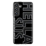 Samsung Galaxy S23 Plus Black Clear Funny Text Quote Hella Sus Hybrid Protective Phone Case Cover