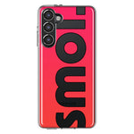 Samsung Galaxy S23 Red Pink Clear Funny Text Quote Smol Hybrid Protective Phone Case Cover