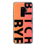 Samsung Galaxy S9 Plus Peach Orange Clear Funny Text Quote Bitch Bye Hybrid Protective Phone Case Cover