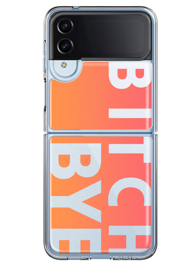 Samsung Galaxy Z Flip 4 Peach Orange Clear Funny Text Quote Bitch Bye Hybrid Protective Phone Case Cover