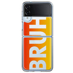 Samsung Galaxy Z Flip 4 Orange Red Clear Funny Text Quote Bruh Hybrid Protective Phone Case Cover