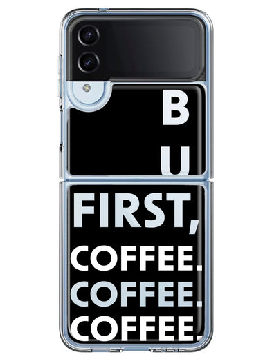 Samsung Galaxy Z Flip 4 Black Clear Funny Text Quote But First Coffee Hybrid Protective Phone Case Cover