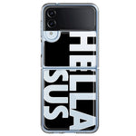 Samsung Galaxy Z Flip 4 Black Clear Funny Text Quote Hella Sus Hybrid Protective Phone Case Cover