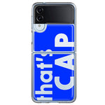 Samsung Galaxy Z Flip 4 Blue Clear Funny Text Quote That's Cap Hybrid Protective Phone Case Cover